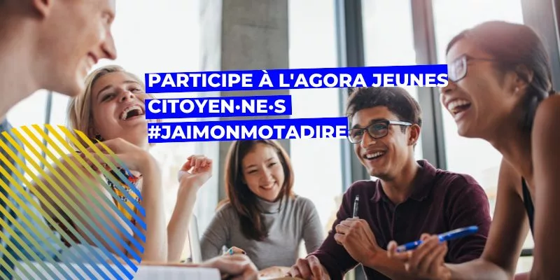 Agora Jeunes Citoyen·ne·s #JaiMonMotADire, Participe à l&#8217;Agora Jeunes Citoyen·ne·s #JaiMonMotADire