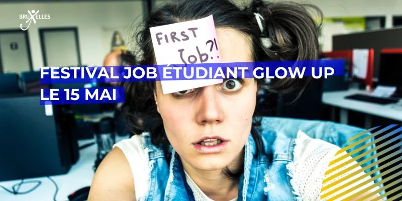 Festival Job Étudiant GLOW UP, À la recherche d&#8217;un job étudiant? Participe au Festival Job Étudiant GLOW UP