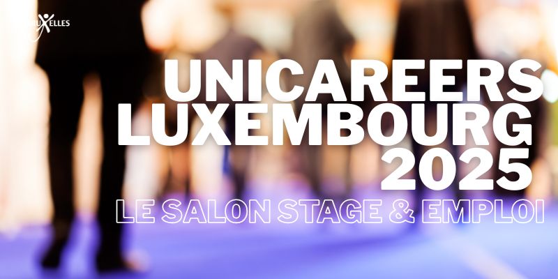 Brussels Job Day, Unicareers Luxembourg 2025 : le salon Stage &#038; Emploi